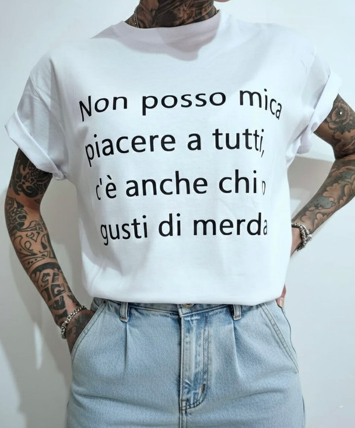 T-shirt non posso piacere a tutti
