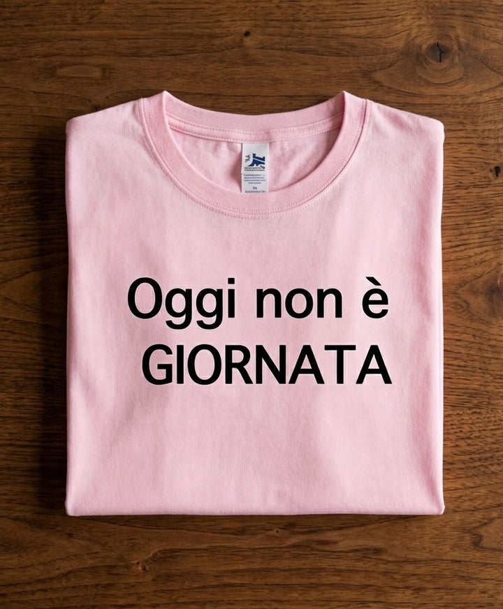 T-shirt oggi non è giornata