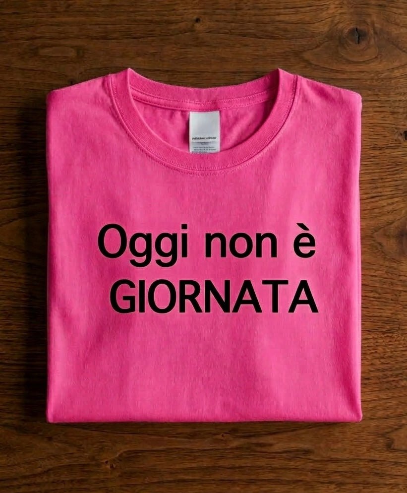 T-shirt oggi non è giornata