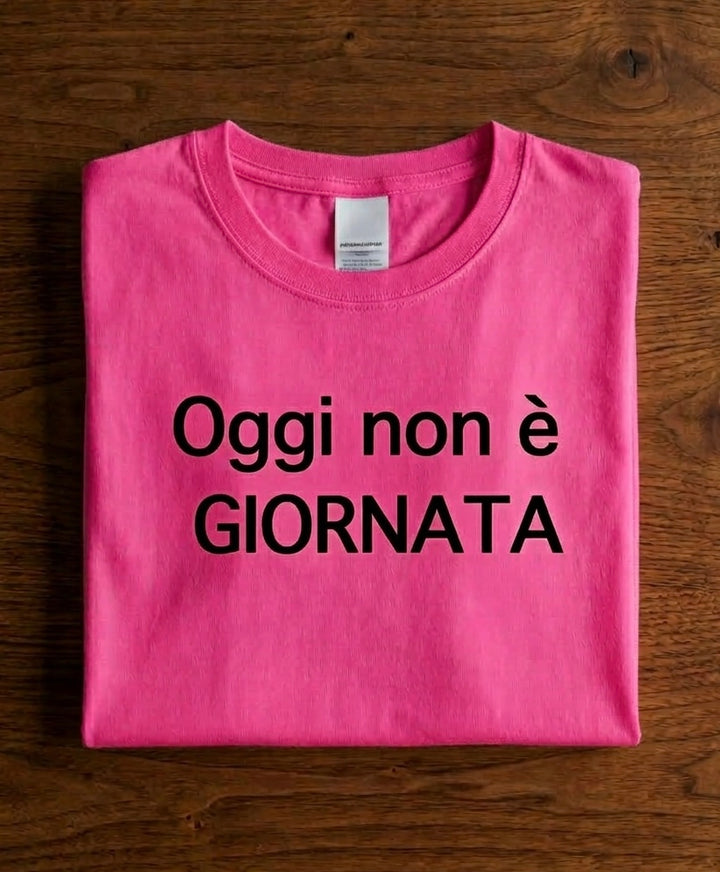 T-shirt oggi non è giornata