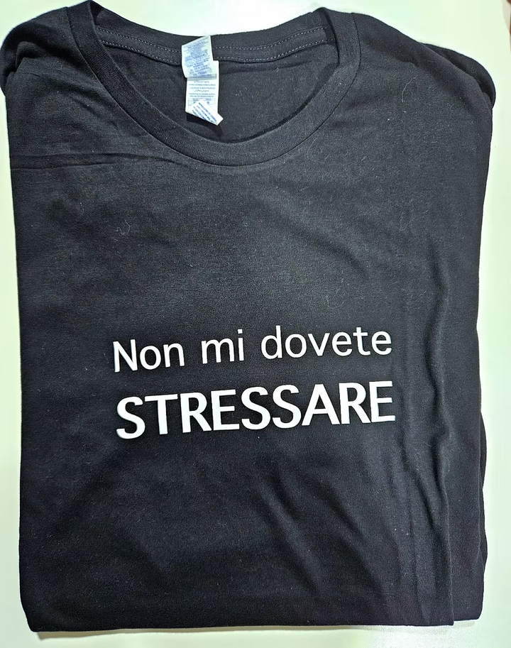 T-shirt non mi dovete stressare
