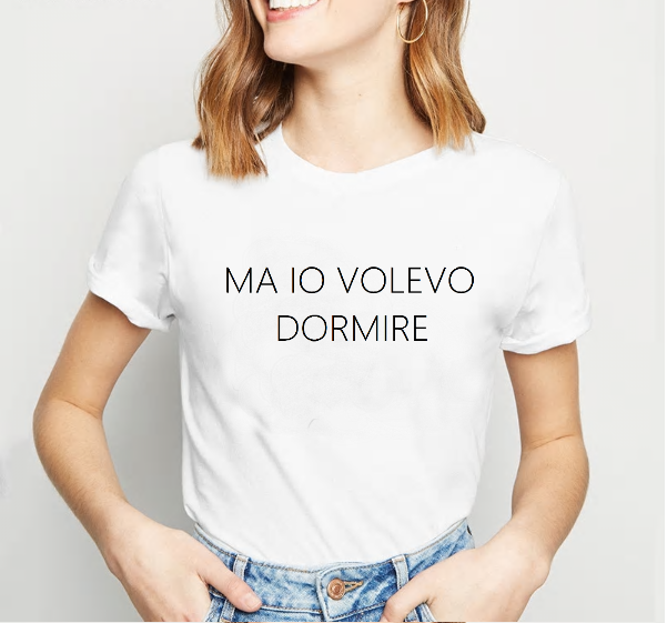 T-shirt ma io volevo dormire
