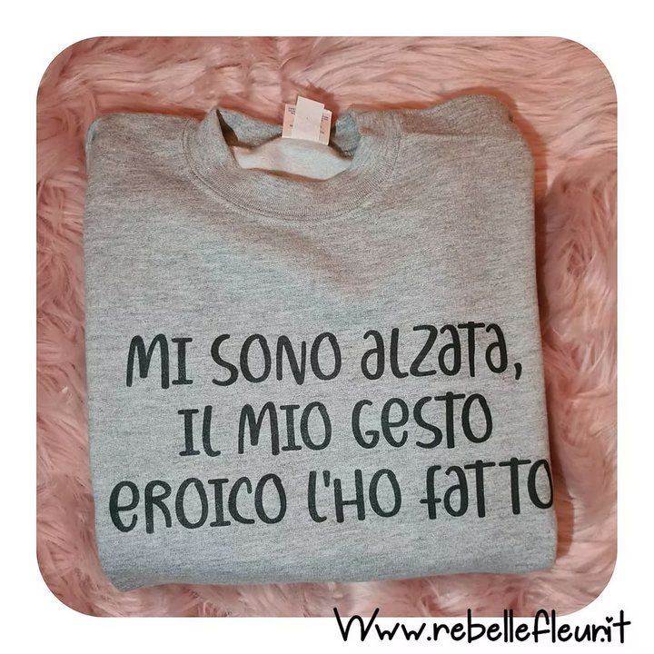 Felpa mi sono alzata