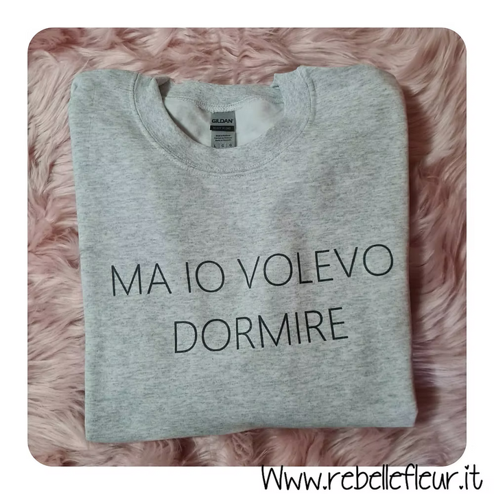 Felpa volevo dormire